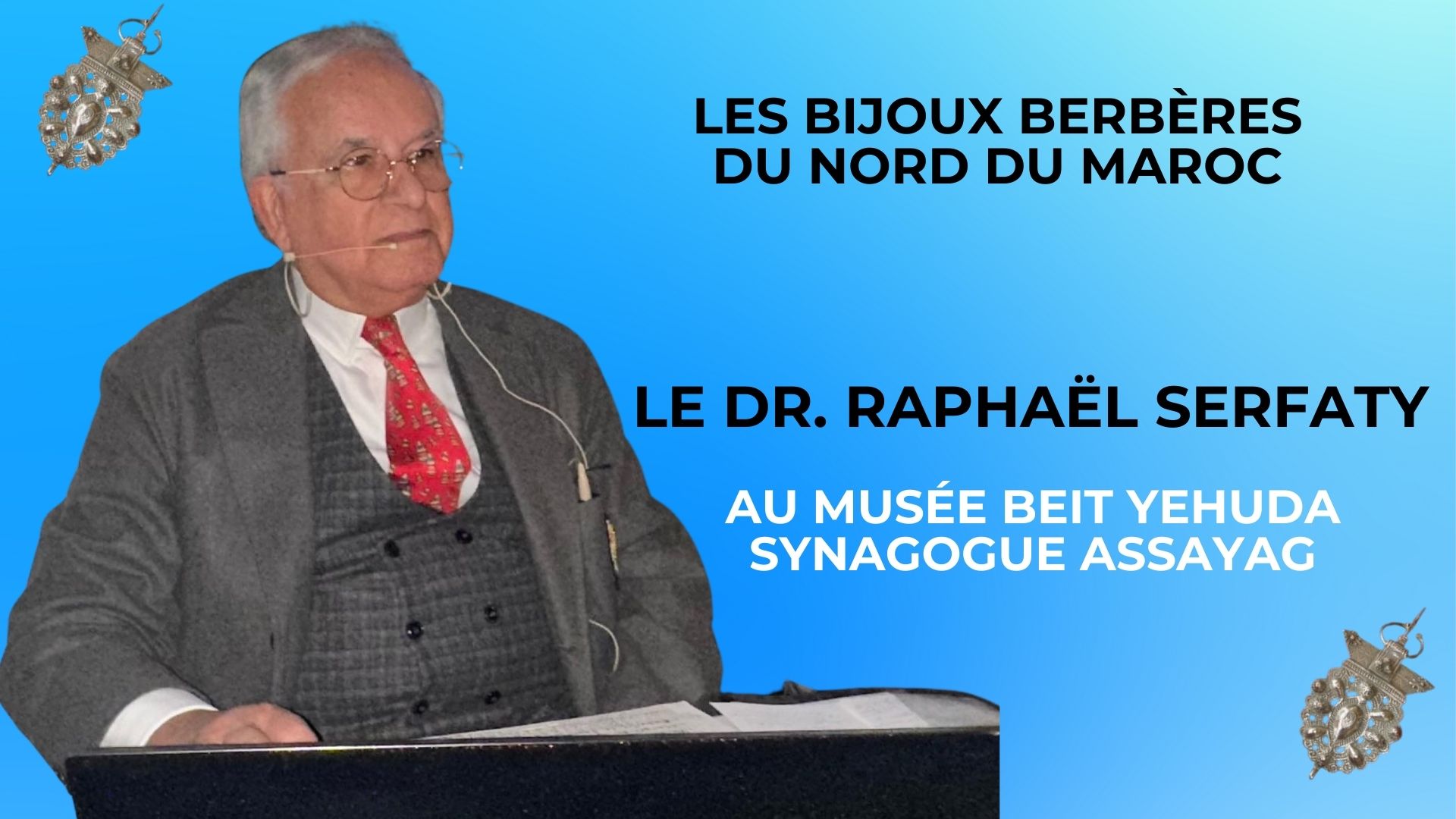 La conférence vidéo du Dr. Raphael Serfaty sur les bijoux berbères